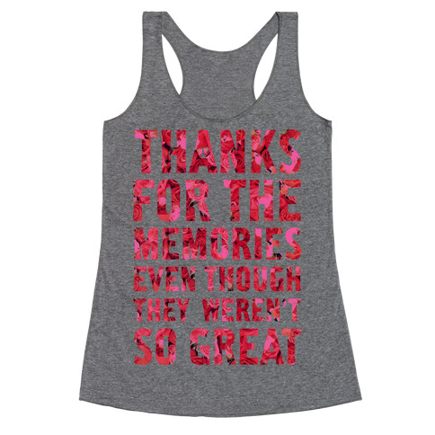Thanks For the Memories Even Thought They Weren't So Great Racerback Tank Top