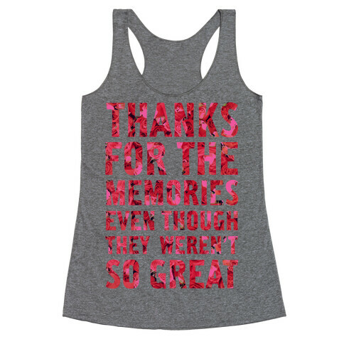 Thanks For the Memories Even Thought They Weren't So Great Racerback Tank Top