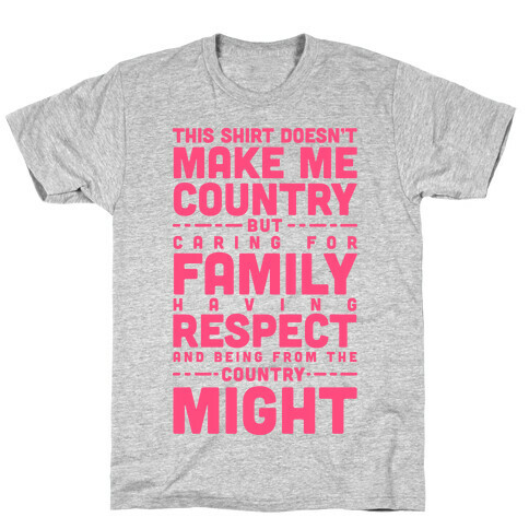 This Shirt Doesn't Make Me Country T-Shirt