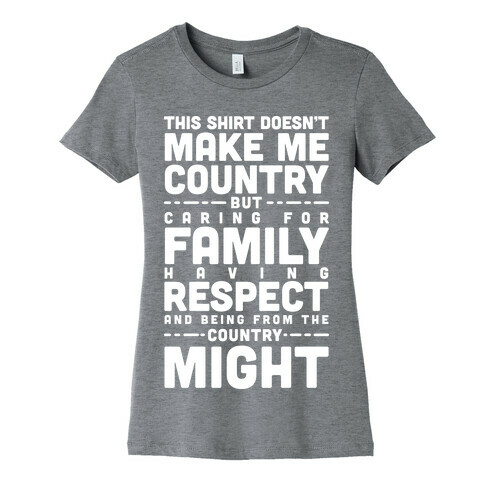 This Shirt Doesn't Make Me Country Womens T-Shirt