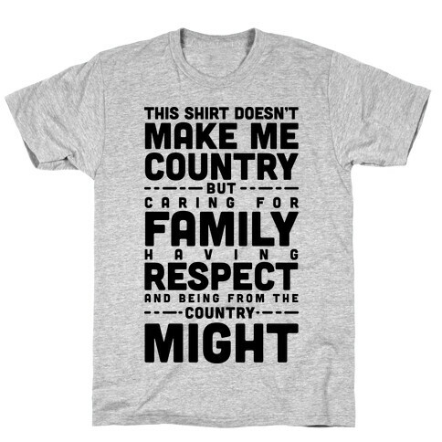This Shirt Doesn't Make Me Country T-Shirt