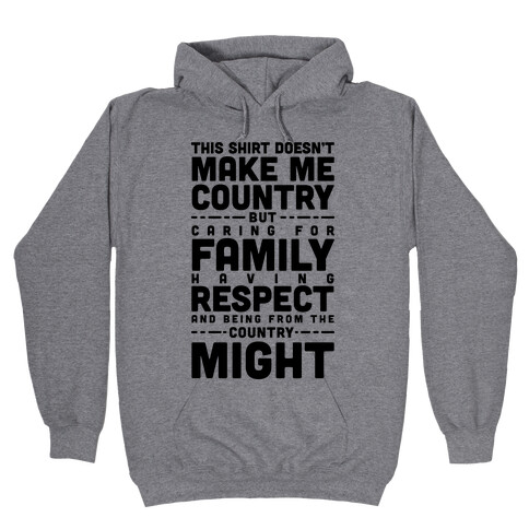 This Shirt Doesn't Make Me Country Hooded Sweatshirt