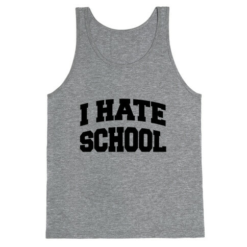 I Hate School Tank Top