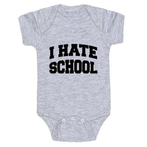 I Hate School Baby One-Piece