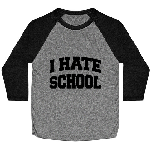 I Hate School Baseball Tee