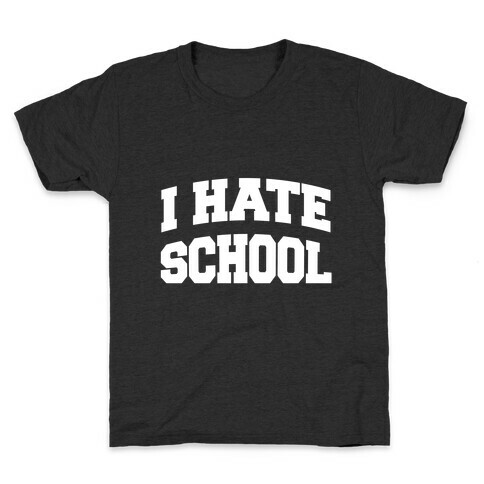 I Hate School Kids T-Shirt