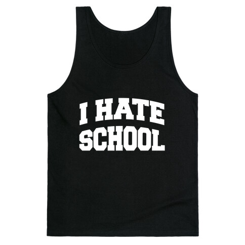 I Hate School Tank Top