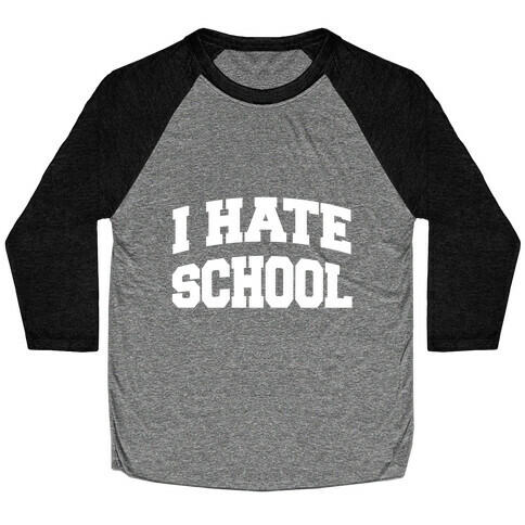 I Hate School Baseball Tee