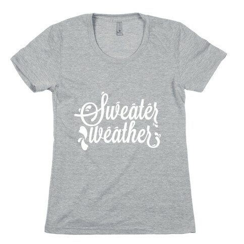 Sweater Weather Womens T-Shirt