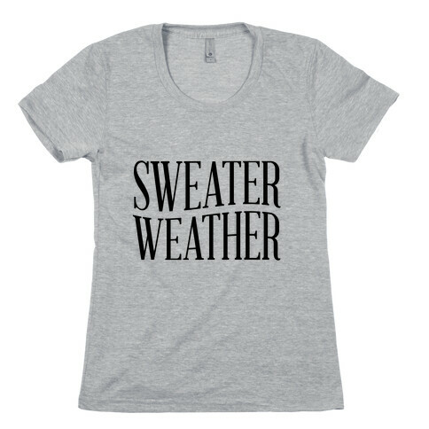 Sweater Weather Womens T-Shirt