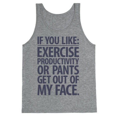 If You Like Exercise, Productivity Or Pants Get Out Of My Face Tank Top