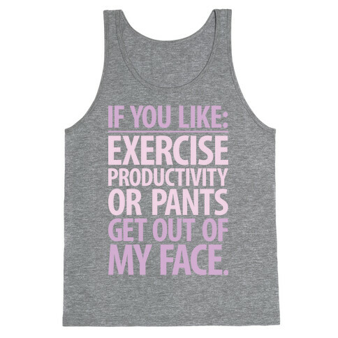 If You Like Exercise, Productivity Or Pants Get Out Of My Face Tank Top