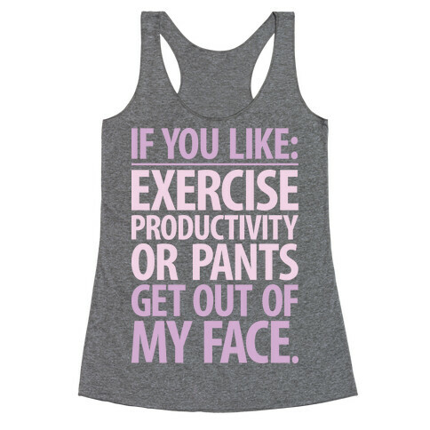 If You Like Exercise, Productivity Or Pants Get Out Of My Face Racerback Tank Top