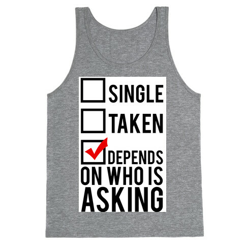 Single? Taken? It Depends on Who is Asking!  Tank Top