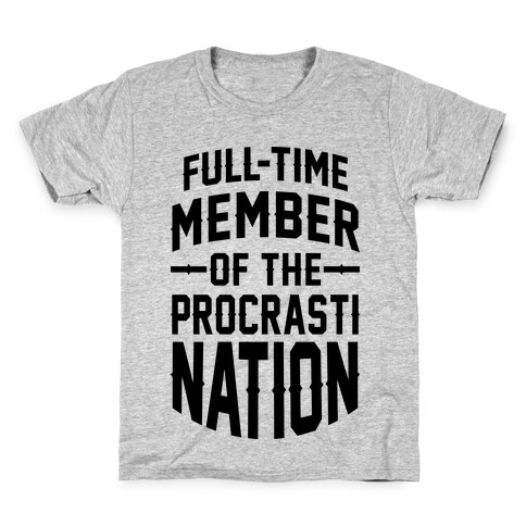 Full-Time Member Of The Procrasti Nation Kids T-Shirt