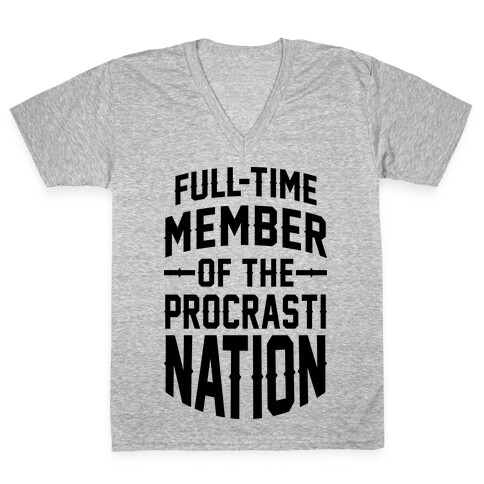 Full-Time Member Of The Procrasti Nation V-Neck Tee Shirt