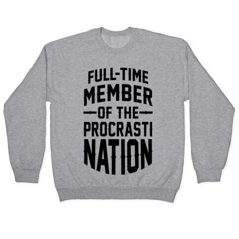 Full-Time Member Of The Procrasti Nation Pullover