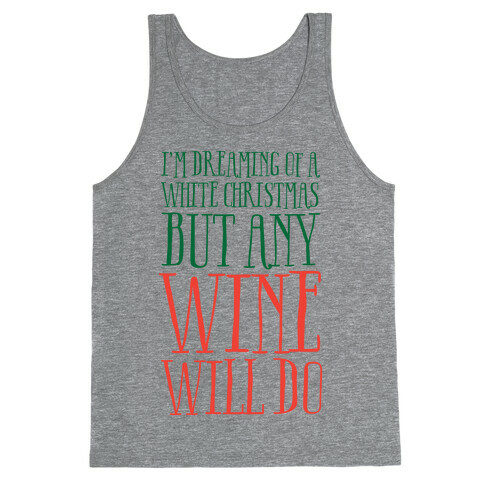 I'm Dreaming Of A White Christmas, But Any Wine Will Do Tank Top
