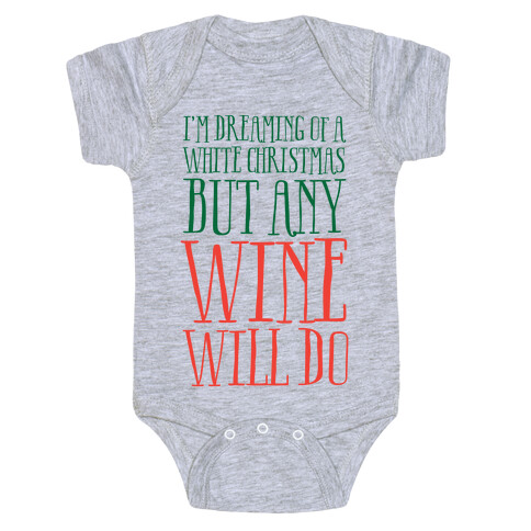 I'm Dreaming Of A White Christmas, But Any Wine Will Do Baby One-Piece