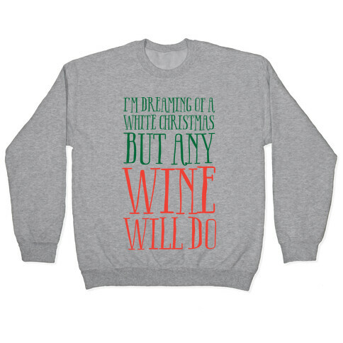 I'm Dreaming Of A White Christmas, But Any Wine Will Do Pullover