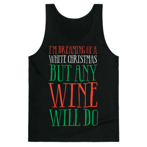 I'm Dreaming Of A White Christmas, But Any Wine Will Do Tank Top