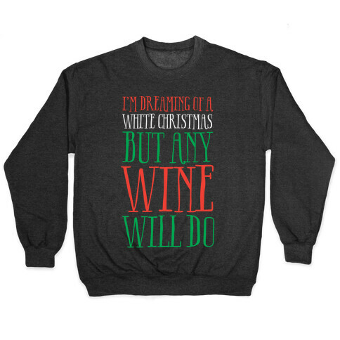 I'm Dreaming Of A White Christmas, But Any Wine Will Do Pullover