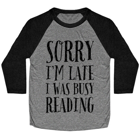 Sorry I'm Late I Was Busy Reading Baseball Tee