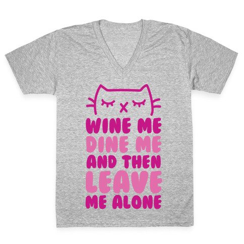 Wine Me, Dine Me, And Then Leave Me Alone  V-Neck Tee Shirt