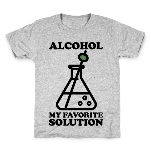 Alcohol My Favorite Solution Kids T-Shirt