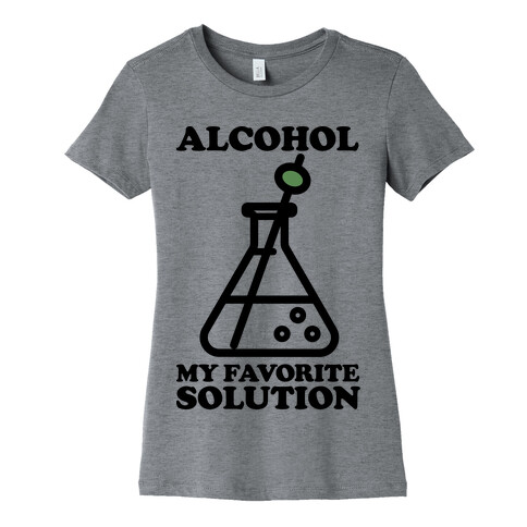 Alcohol My Favorite Solution Womens T-Shirt