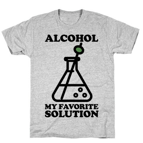 Alcohol My Favorite Solution T-Shirt