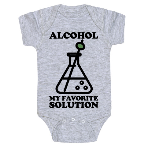 Alcohol My Favorite Solution Baby One-Piece
