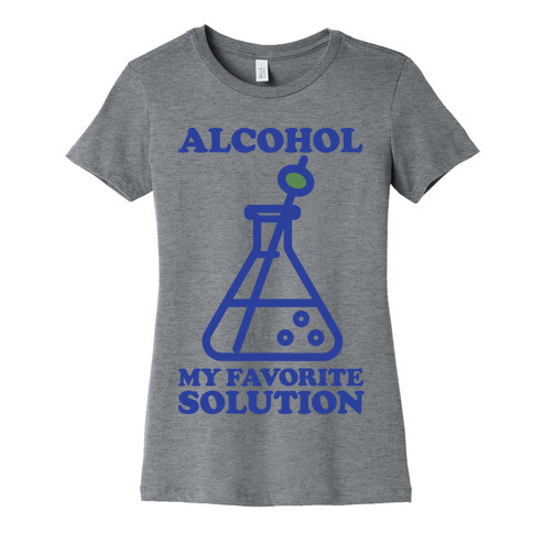 Alcohol My Favorite Solution Womens T-Shirt