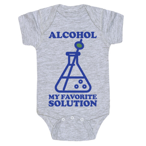 Alcohol My Favorite Solution Baby One-Piece