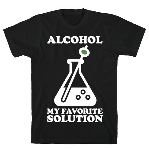 Alcohol My Favorite Solution T-Shirt