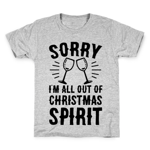 Sorry I'm All Out Of Christmas Spirit Kids T-Shirt