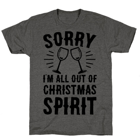 Sorry I'm All Out Of Christmas Spirit T-Shirt