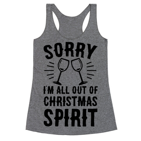 Sorry I'm All Out Of Christmas Spirit Racerback Tank Top