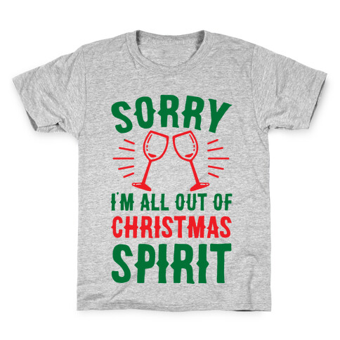 Sorry I'm All Out Of Christmas Spirit Kids T-Shirt