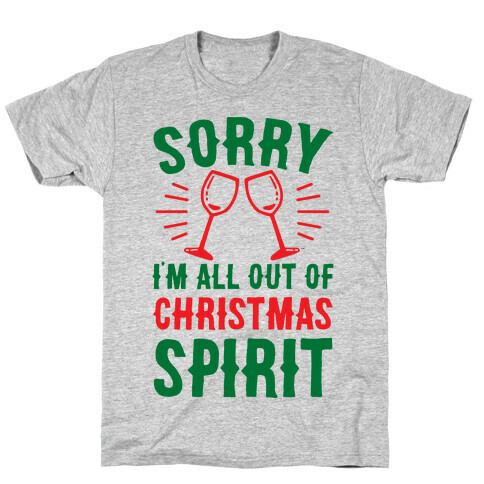 Sorry I'm All Out Of Christmas Spirit T-Shirt