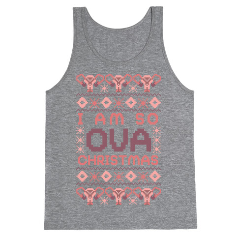 I Am So Ova Christmas Tank Top