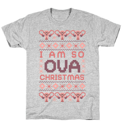 I Am So Ova Christmas T-Shirt