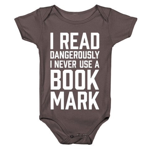 I Read Dangerously I Never Use A Bookmark Baby One-Piece