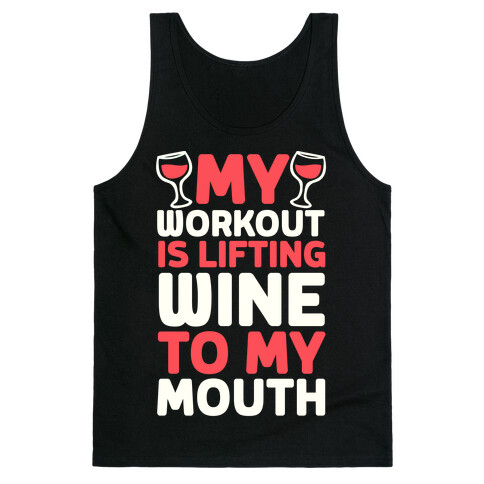 My Workout Is Lifting Wine To My Mouth Tank Top