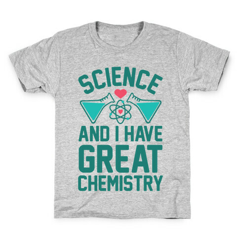 Science And I Have Great Chemistry Kids T-Shirt