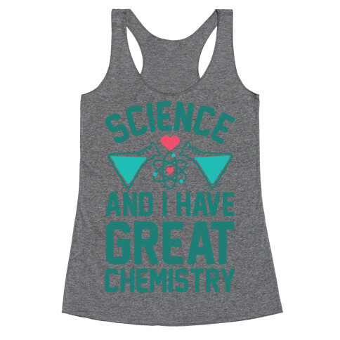 Science And I Have Great Chemistry Racerback Tank Top