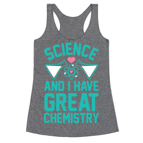 Science And I Have Great Chemistry Racerback Tank Top