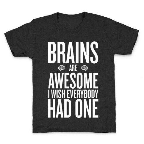 Brains are AWESOME Kids T-Shirt