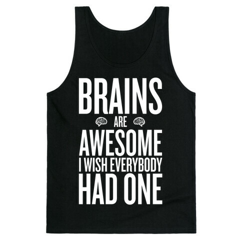 Brains are AWESOME Tank Top