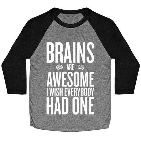 Brains are AWESOME Baseball Tee